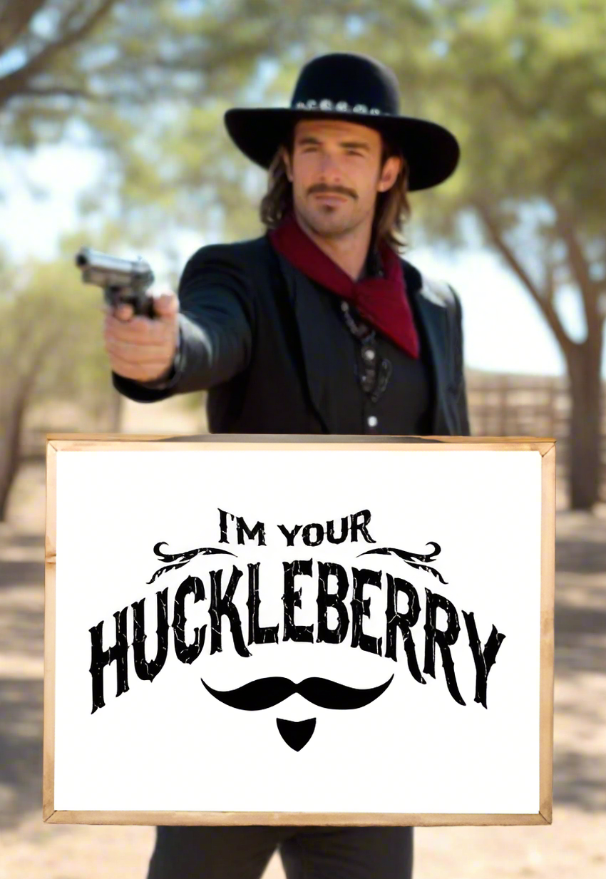 Im Your Huckleberry